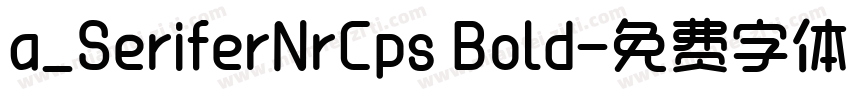 a_SeriferNrCps Bold字体转换